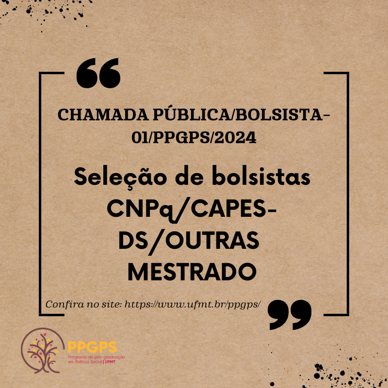 CHAMADA PÚBLICA/BOLSISTA-01/PPGPS/2024 Seleção de bolsistas CNPq/CAPES-DS/OUTRAS MESTRADO(Publicado em 22/03/2024)